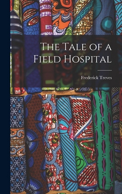 The Tale of a Field Hospital|Frederick Treves