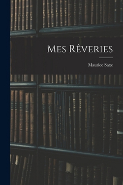 Mes Rêveries|Maurice Saxe