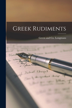 Greek Rudiments|Longman Green & Co