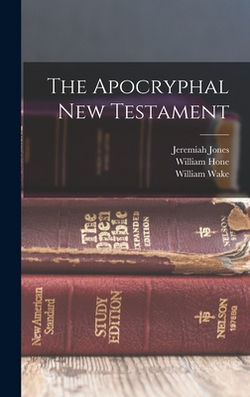 The Apocryphal New Testament|Jeremiah Jones