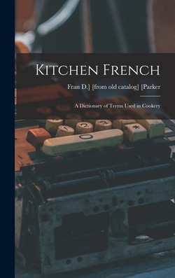 Kitchen French|Fran D. ]. [From Old Catalog] [Parker