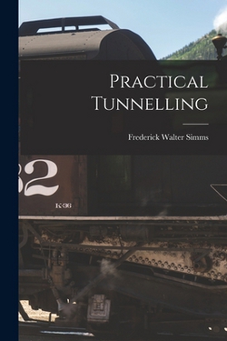 Practical Tunnelling|Frederick Walter Simms