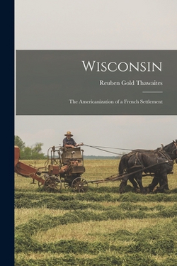 Wisconsin|Reuben Gold Thawaites