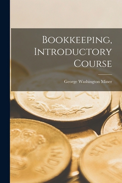 Bookkeeping, Introductory Course|George Washington Miner