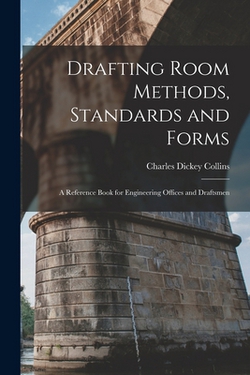 Drafting Room Methods, Standards and Forms|Charles Dickey Collins