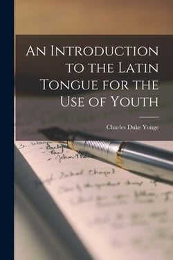An Introduction to the Latin Tongue for the Use of Youth|Charles Duke Yonge