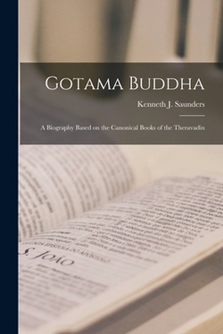 Gotama Buddha|Saunders Kenneth J. (Kenneth James)