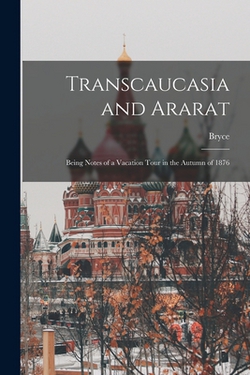 Transcaucasia and Ararat|Bryce