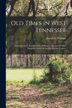 Old Times in West Tennessee|Joseph S. Williams