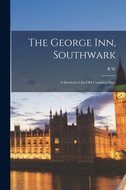 The George Inn, Southwark|B. W. 1865-1925 Matz