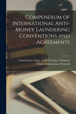 Compendium of International Anti-money Laundering Conventions and Agreements|United States Dept of the Treasury