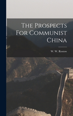 The Prospects For Communist China|W. W. Rostow