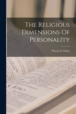 The Religious Dimensions Of Personality|Wayne E. Oates