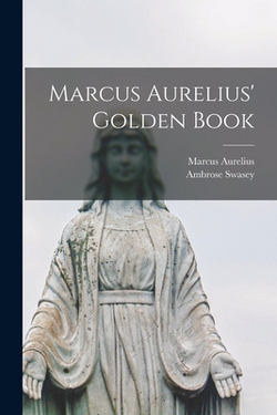 Marcus Aurelius' Golden Book|Marcus Aurelius