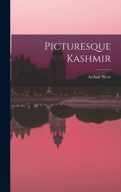 Picturesque Kashmir|Arthur Neve