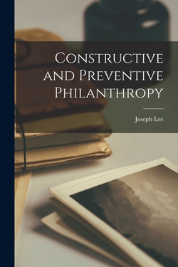 Constructive and Preventive Philanthropy|Joseph Lee