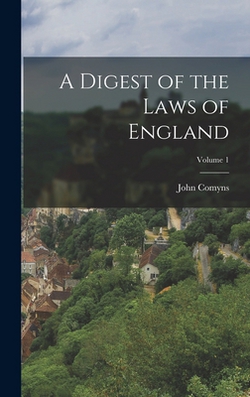 A Digest of the Laws of England|John Comyns