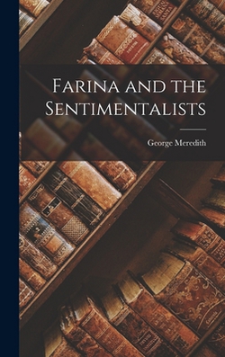 Farina and the Sentimentalists|George Meredith