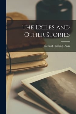 The Exiles and Other Stories|Richard Harding Davis