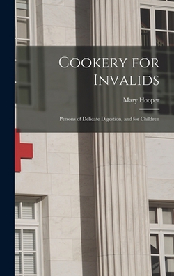 Cookery for Invalids|Mary Hooper