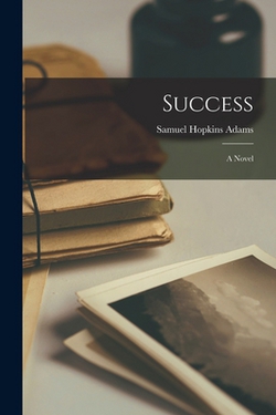 Success|Samuel Hopkins Adams