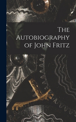 The Autobiography of John Fritz|Anonymous