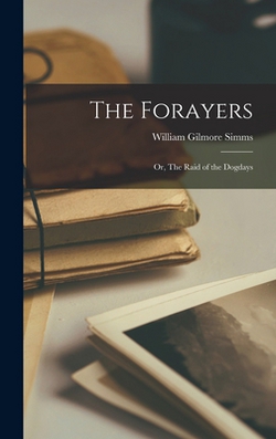 The Forayers|William Gilmore Simms