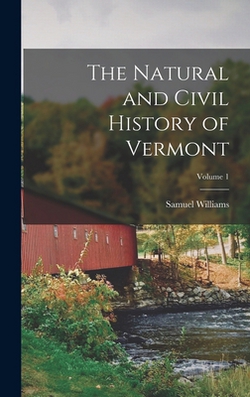 The Natural and Civil History of Vermont|Samuel Williams