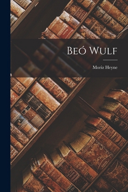 Beó Wulf|Moriz Heyne