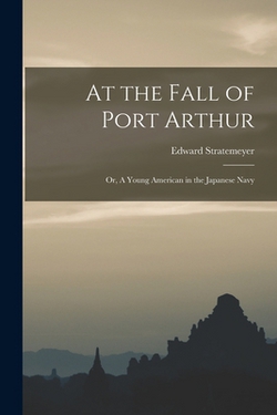 At the Fall of Port Arthur|Edward Stratemeyer