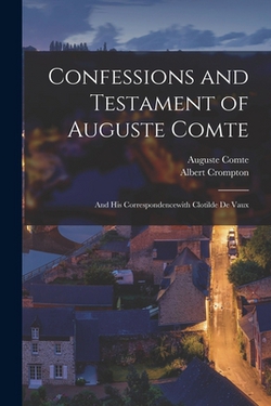 Confessions and Testament of Auguste Comte|Auguste Comte