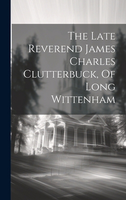 The Late Reverend James Charles Clutterbuck, Of Long Wittenham|Anonymous