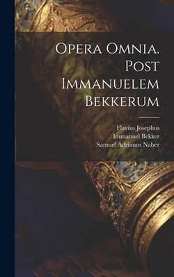 Opera Omnia. Post Immanuelem Bekkerum|Immanuel Bekker