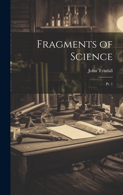 Fragments of Science|John Tyndall