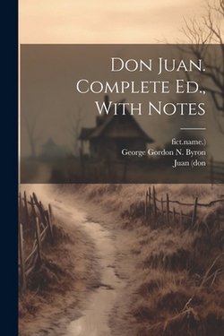 Don Juan. Complete Ed., With Notes|George Gordon N Byron (6th Baron )