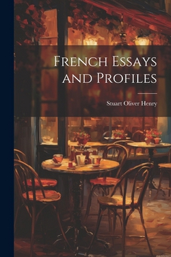 French Essays and Profiles|Stuart Oliver Henry