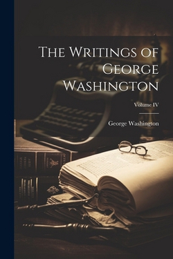 The Writings of George Washington|George Washington