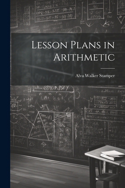 Lesson Plans in Arithmetic|Stamper Alva Walker