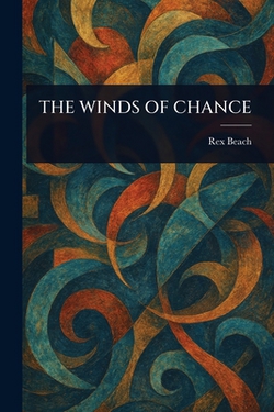 The Winds of Chance|Rex Beach