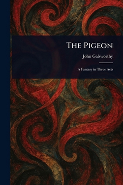 The Pigeon|John Galsworthy