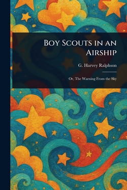 Boy Scouts in an Airship|G. Harvey (George Harvey) Ralphson