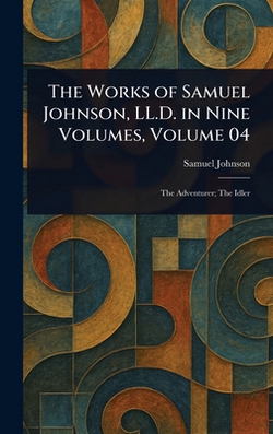 The Works of Samuel Johnson, LL.D. in Nine Volumes, Volume 04|Samuel Johnson