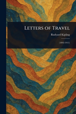 Letters of Travel|Rudyard Kipling