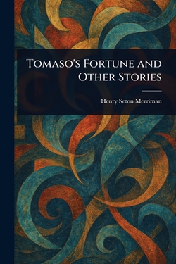 Tomaso's Fortune and Other Stories|Henry Seton Merriman