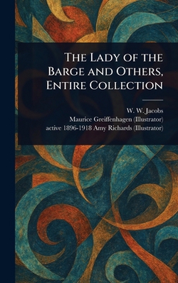 The Lady of the Barge and Others, Entire Collection|W. W. (William Wymark) Jacobs