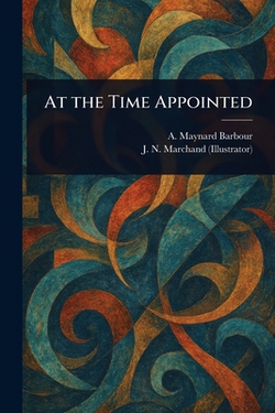 At the Time Appointed|A. Maynard (Anna Maynard) Barbour