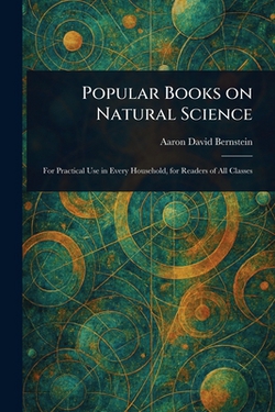 Popular Books on Natural Science|Aaron David Bernstein