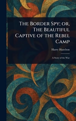 The Border Spy|Harry Hazelton