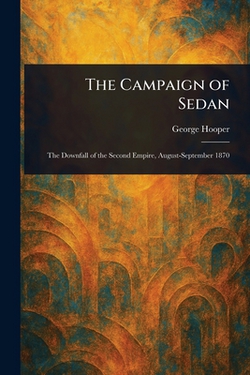 The Campaign of Sedan|George Hooper