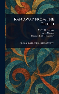 Ran Away From the Dutch|M. T. H. (Michael Theophile Perelaer